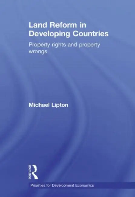 Land Reform in Developing Countries: Property Rights and Property Wrongs by Michael Lipton
