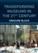 Transforming Museums in the Twenty-First Century by Graham Black