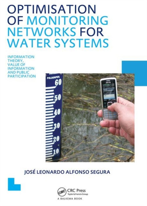 Optimisation Of Monitoring Networks For Water Systems: UNESCO-IHE PhD Thesis by Jose L.A. Segura