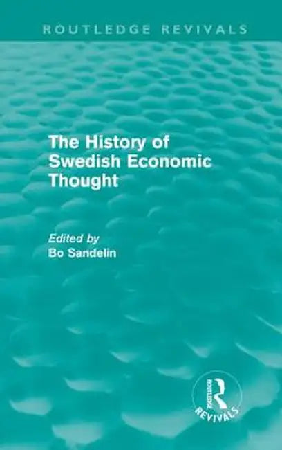 The History of Swedish Economic Thought (Routledge Revivals) by Bo Sandelin