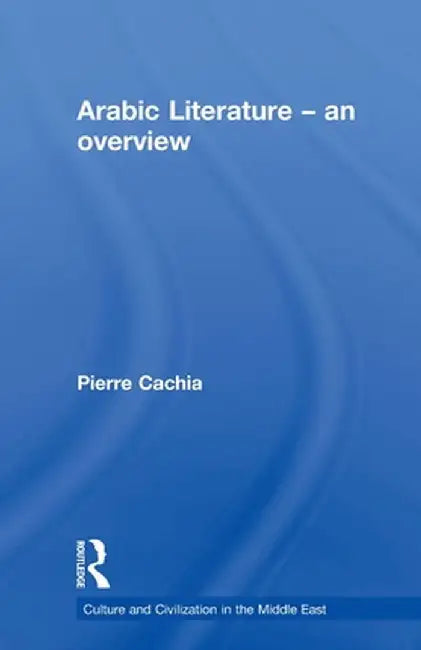 Arabic Literature: An Overview by Pierre Cachia