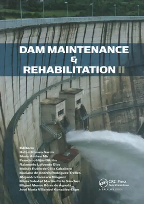 Dam Maintenance And Rehabilitation Ii by Rafael Romeo Garcia, Mario Andreu Mir, Francisco Hijos Bitrian