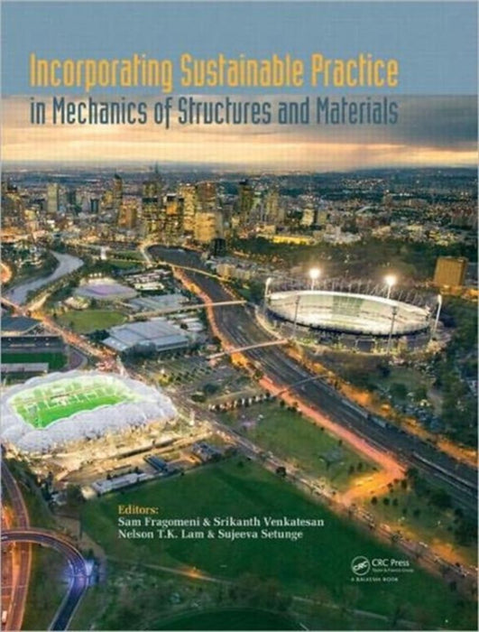 Incorporating Sustainable Practice In Mechanics And Structures Of Materials by Sam Fragomeni, Srikanth Venkatesan