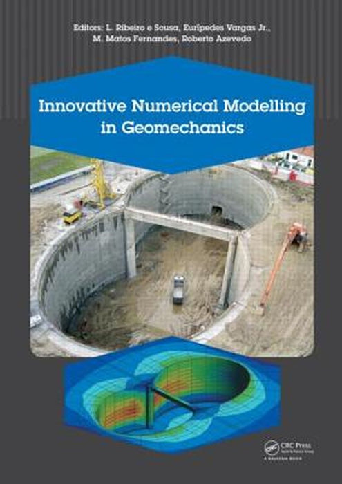 Innovative Numerical Modelling In Geomechanics by Luis Ribeiro E. Sousa, Euripedes Vargas Jr., M.M. Fernandes