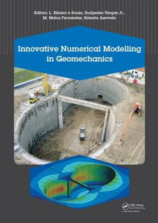 Innovative Numerical Modelling In Geomechanics by Luis Ribeiro E. Sousa, Euripedes Vargas Jr., M.M. Fernandes