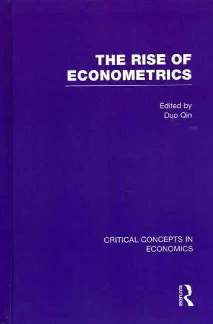 The Rise of Econometrics by Duo Qin