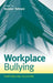 Workplace Bullying: Symptoms and Solutions by Noreen Tehrani