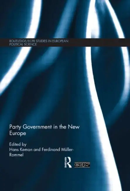 Party Government in the New Europe by Hans Keman