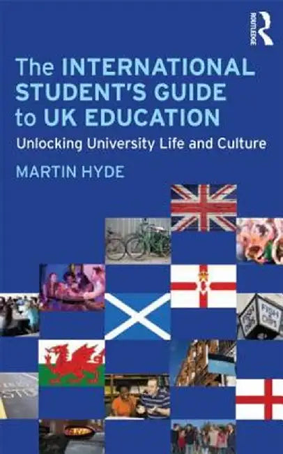 The International Student's Guide to UK Education: Unlocking University Life and Culture by Martin Hyde