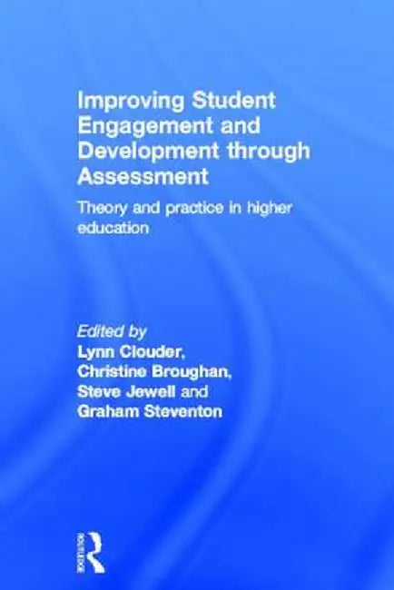 Improving Student Engagement and Development through Assessment: Theory and practice in higher education by Lynn Clouder