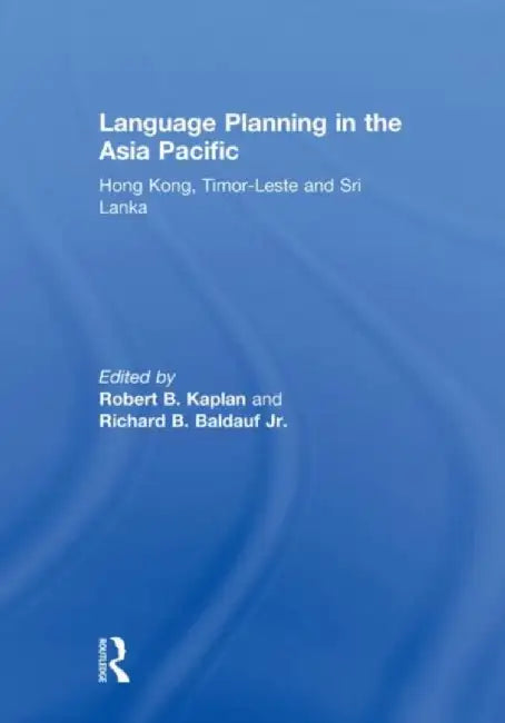 Language Planning in the Asia Pacific by Robert Kaplan