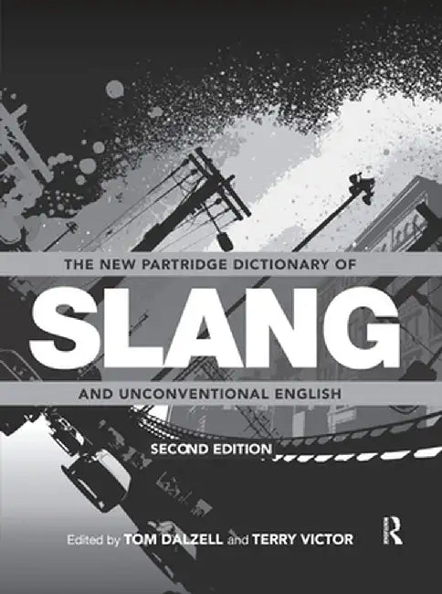 The New Partridge Dictionary of Slang and Unconventional English 2 Volume Set by Tom Dalzell