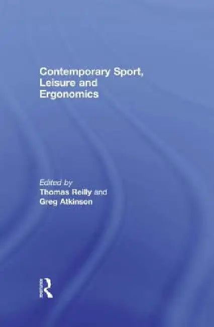 Contemporary Sport, Leisure and Ergonomics by Thomas Reilly