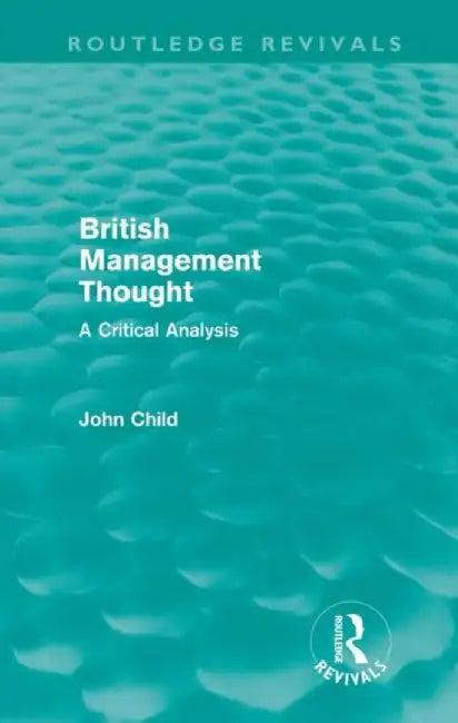 British Management Thought (Routledge Revivals) by John Child