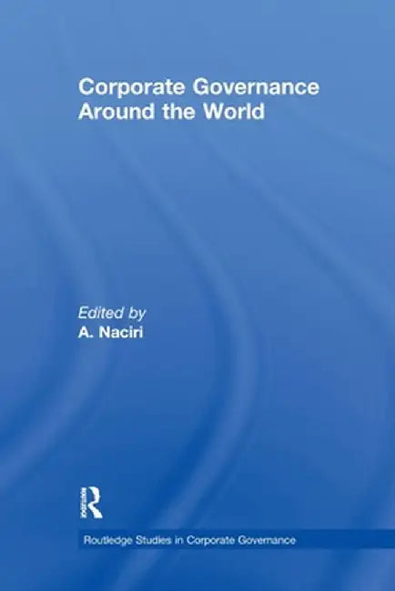 Corporate Governance Around the World by Ahmed Naciri