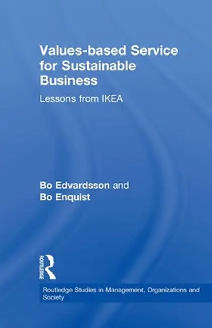 Values-based Service for Sustainable Business: Lessons from IKEA by Bo Edvardsson