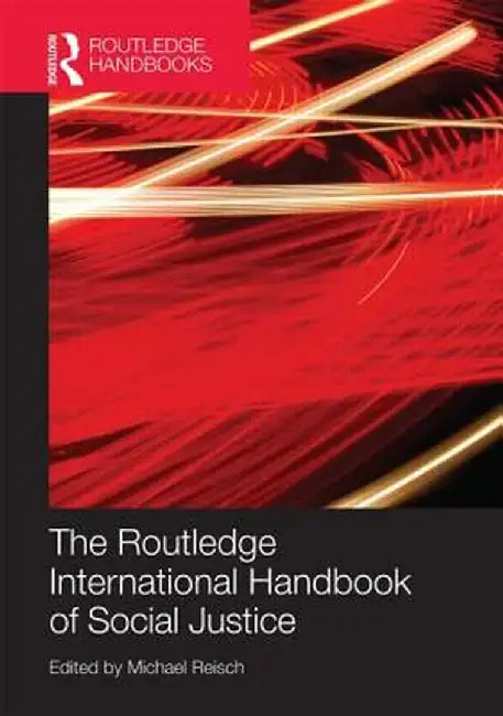 Routledge International Handbook of Social Justice by Michael Reisch