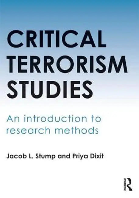 Critical Terrorism Studies: An Introduction to Research Methods by Jacob Stump