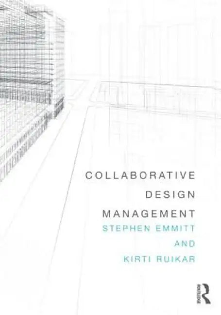 Collaborative Design Management by Stephen Emmitt, Kirti Ruikar