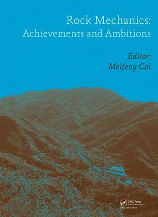 Rock Mechanics: Achievements and Ambitions by Meifeng Cai