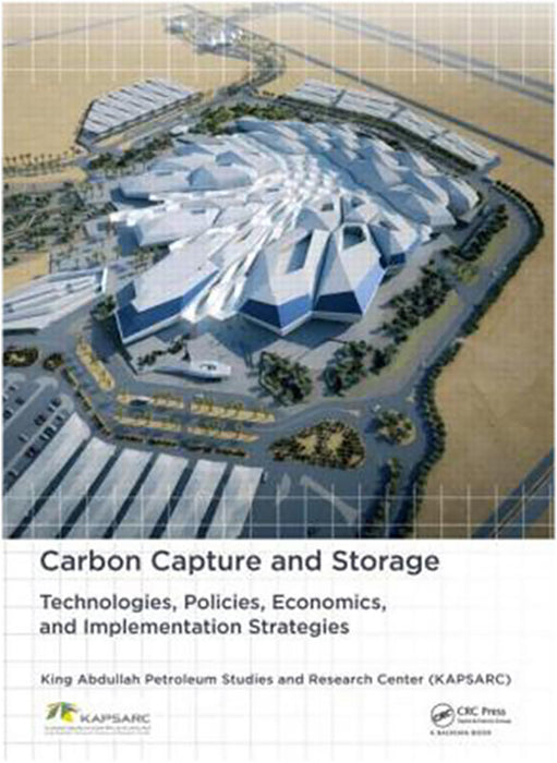 Carbon Capture And Storage: Technologies, Policies, Economics, and Implementation Strategies