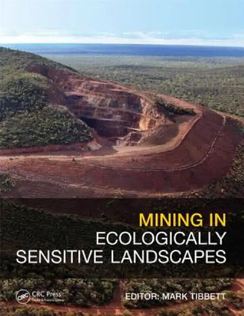 Mining in Ecologically Sensitive Landscapes by Mark Tibbett