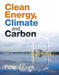 Clean Energy, Climate and Carbon by Peter J. Cook