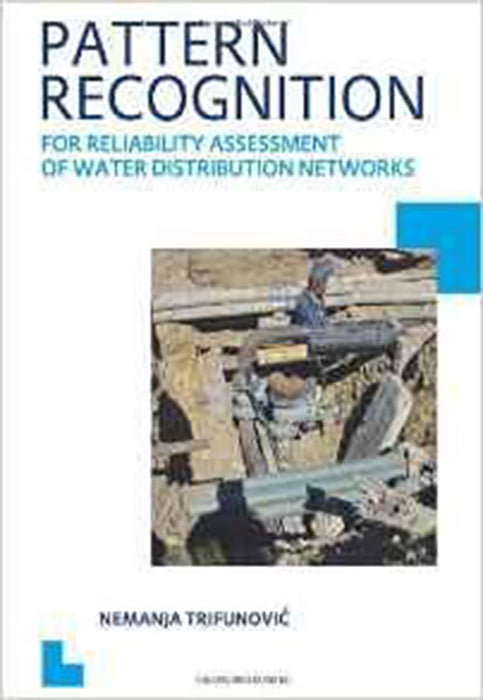 Pattern Recognition For Reliability Assessment Of Water Distribution Networks: UNESCO-IHE PhD Thesis