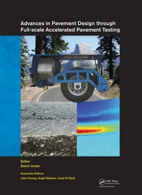 Advances in Pavement Design Through Full-Scale Accelerated Pavement Testing [With CDROM] by David Jones