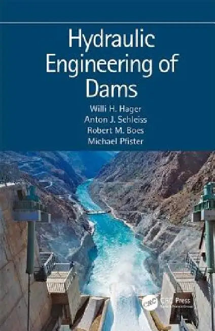 Hydraulic Engineering of Dams by Willi Hager