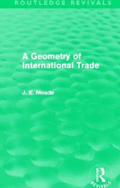 A Geometry of International Trade (Routledge Revivals) by James E. Meade
