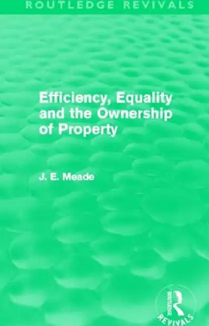 Efficiency, Equality and the Ownership of Property (Routledge Revivals) by James E. Meade