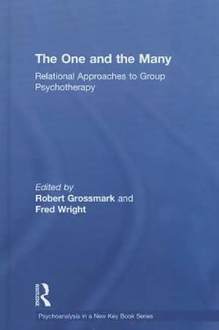 The One and the Many: Relational Approaches to Group Psychotherapy by Robert Grossmark