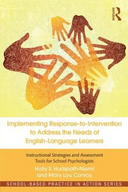 Implementing Response-To-Intervention To Address The Needs Of English-Language Learners: Instructional Strategies and Assessment Tools for School Psychologists by Holly S. Hudspath-Niemi