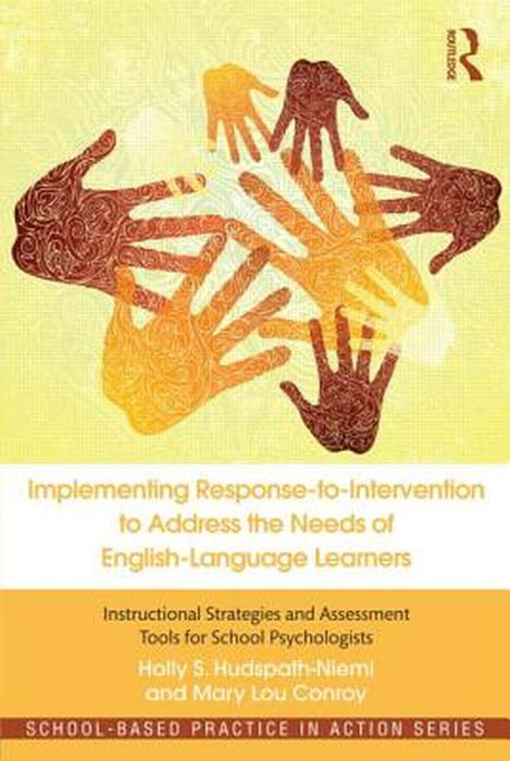 Implementing Response-To-Intervention To Address The Needs Of English-Language Learners: Instructional Strategies and Assessment Tools for School Psychologists by Holly S. Hudspath-Niemi