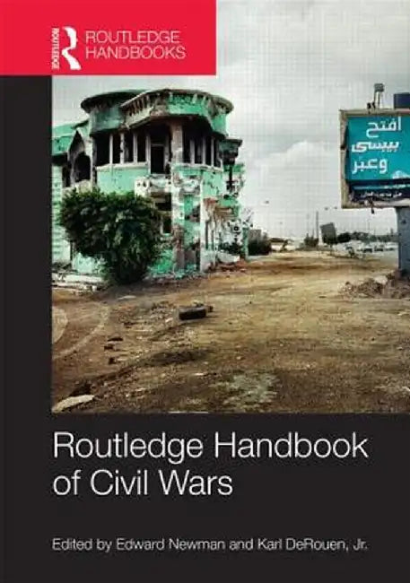 Routledge Handbook Of Civil Wars by Edward Newman, Karl DeRouen