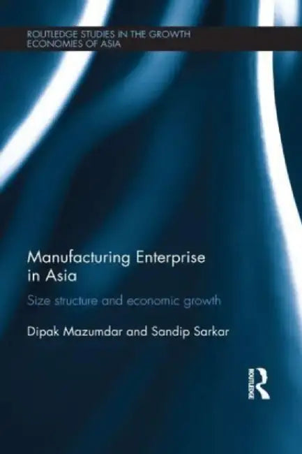 Manufacturing Enterprise in Asia by Dipak Mazumdar