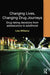 Changing Lives, Changing Drug Journeys: Drug Taking Decisions from Adolescence to Adulthood by Lisa Williams
