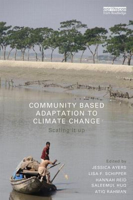 Community Based Adaptation To Climate Change: Scaling It Up by Jessica Ayers