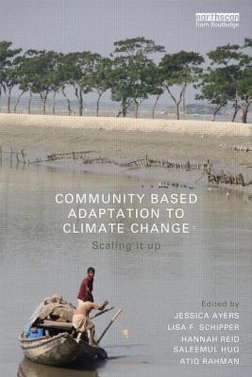 Community Based Adaptation To Climate Change: Scaling It Up by Jessica Ayers
