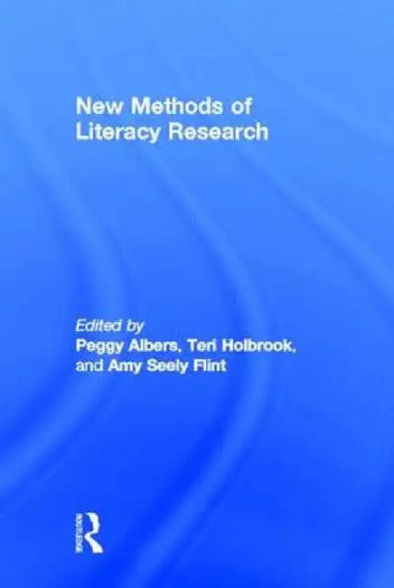 New Methods of Literacy Research by Peggy Albers