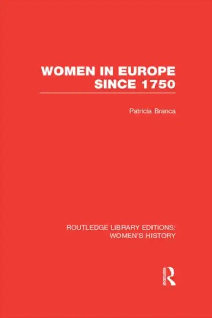 Women In Europe Since 1750 by Patricia Branca