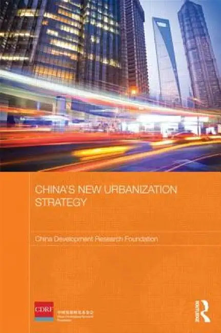 China's New Urbanization Strategy by China Development Researc