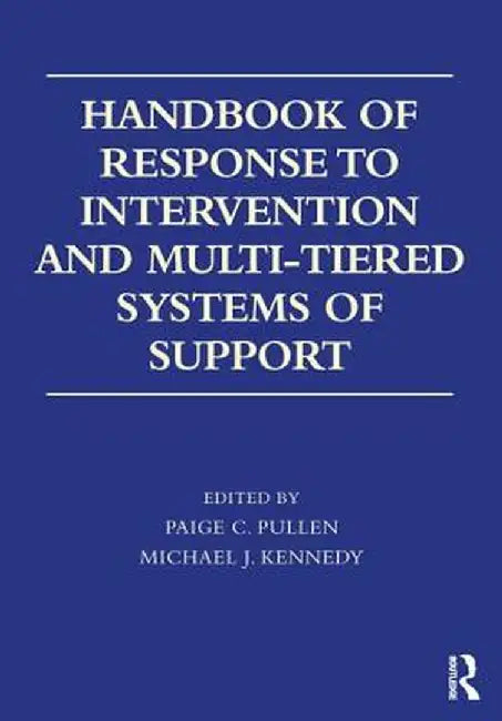 Handbook of Response to Intervention and Multi-Tiered Systems of Support by Paige C. Pullen