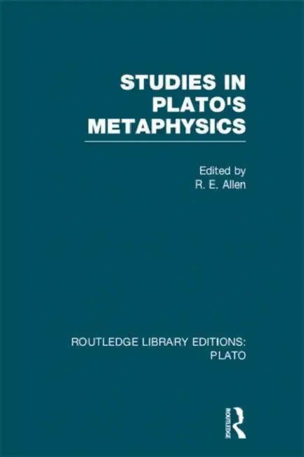 Studies in Plato's Metaphysics (RLE: Plato) by R. E. Allen