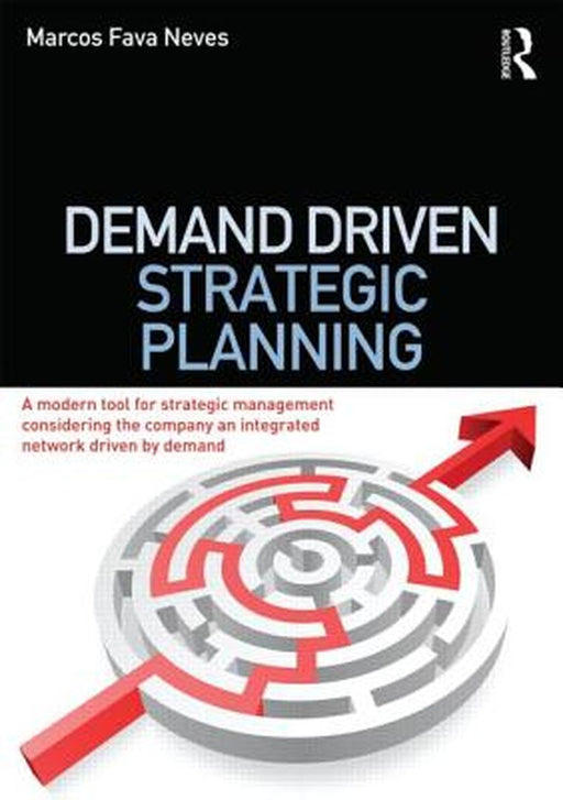 Demand Driven Strategic Planning by Marcos Fava Neves