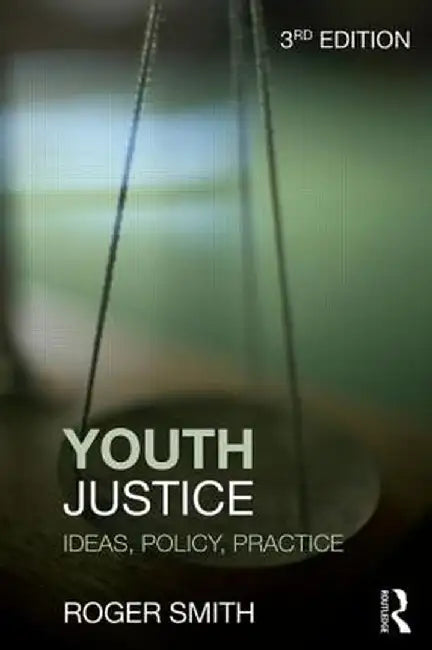Youth Justice: Ideas, Policy, Practice by Roger Smith