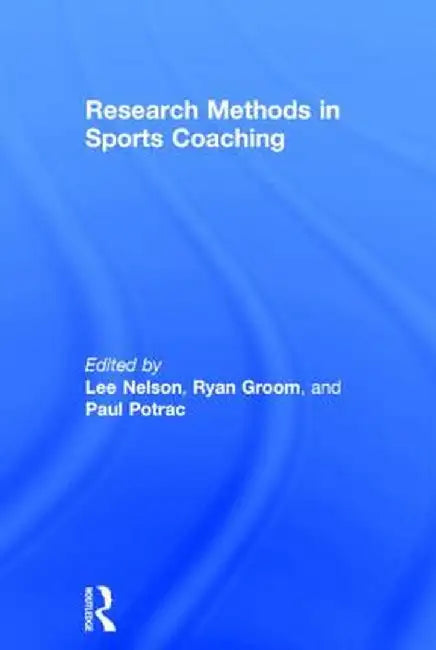 Research Methods in Sports Coaching by Lee Nelson
