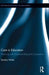 Care in Education: Teaching with Understanding and Compassion by Sandra Wilde