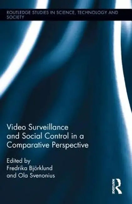 Video Surveillance and Social Control in a Comparative Perspective by Fredrika Björklund